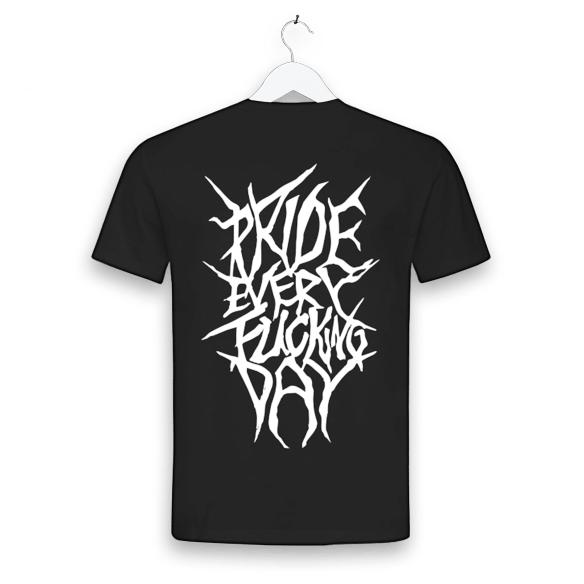 Back of a black T-shirt featuring the phrase 'Pride Every Fucking Day' in bold, thorn-like metal band-style white lettering.
